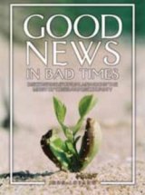Good News in Bad Times: Discovering spiritual Meaning in the Midst of Crisis and Uncertainty 