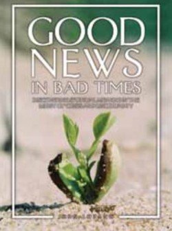 Good News in Bad Times: Discovering spiritual Meaning in the Midst of Crisis and Uncertainty 