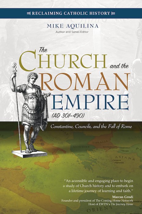 Church and the Roman Empire (AD 301–490): Constantine, Councils, and the Fall of Rome - Reclaiming Catholic History Series 