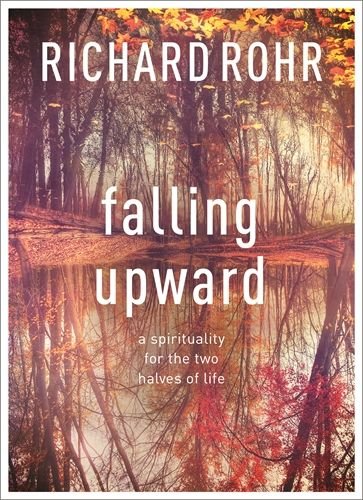 Falling Upward A Spirituality for the Two Halves of Life paperback