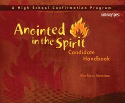 Anointed in the Spirit: Candidate Handbook A High School Confirmation Program 