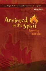 Anointed in the Spirit: Sponsor Booklet A High School Confirmation Program