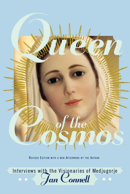 Queen of the Cosmos: Interviews with the Visionaries of Medjugorje (Revised)