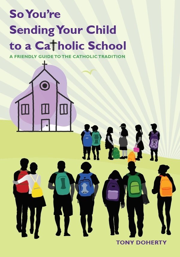 So You're Sending Your Child to a Catholic School: A Friendly Guide to the Catholic Tradition Third Edition