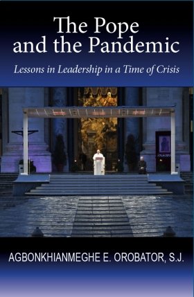 Pope and the Pandemic: Lessons in Leadership in a Time of Crisis