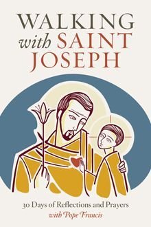 Walking with Saint Joseph – 30 Days of Reflections and Prayers with Pope Francis
