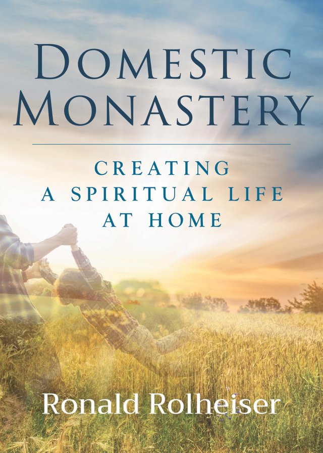 Domestic Monastery: Creating a Spiritual Life at Home paperback