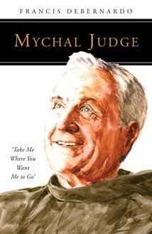 Mychal Judge: Take Me Where You Want Me to Go People of God Series