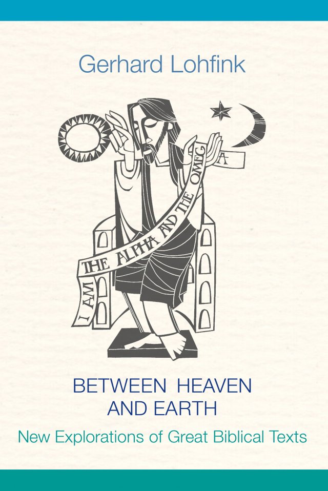 Between Heaven and Earth: New Explorations of Great Biblical Texts hardcover