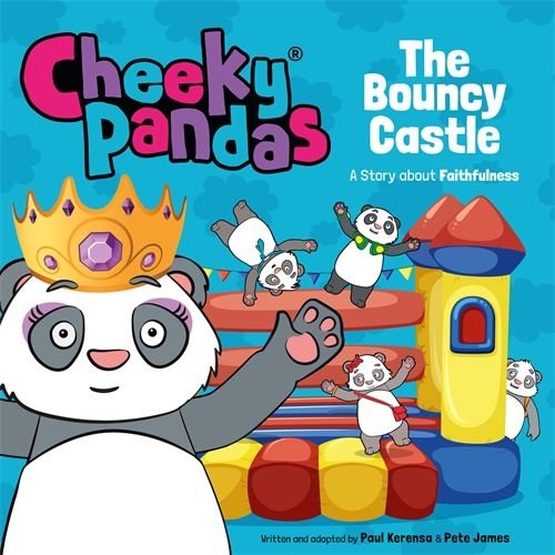 Cheeky Pandas: The Bouncy Castle - A Story about Faithfulness
