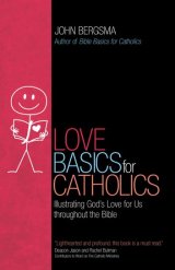 Love Basics for Catholics: Illustrating God’s Love for Us throughout the Bible