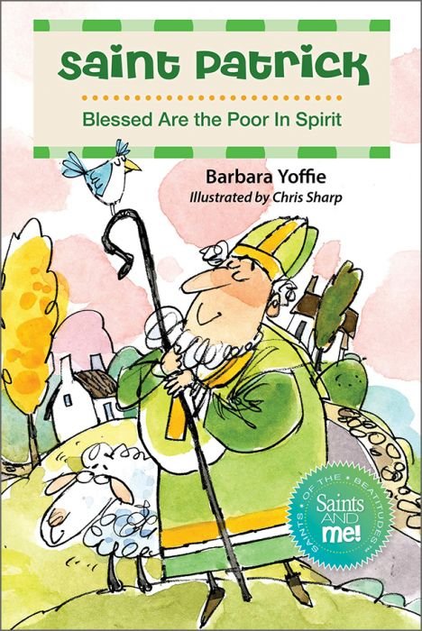 Patrick: Blessed are the Poor in Spirit - Saints of the Beatitudes, Saints and Me! series