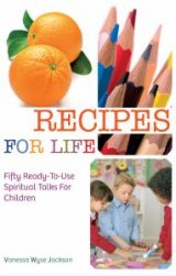 Recipes for Life Fifty Ready to Use Spiritual Talks for Children
