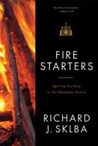 Fire Starters Igniting the Holy in the Weekday Homily