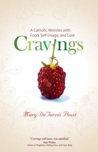 Cravings A Catholic Wrestles with Food, Self-Image, and God 