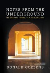 Notes from the Underground: The Spiritual Journal of a Secular Priest Hardcover