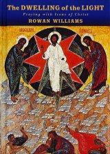 Dwelling of the Light : Praying with Icons of Christ