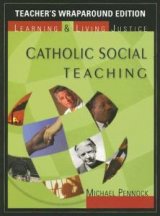 Catholic Social Teaching : Learning and Living Justice Teacher Wraparound Edition