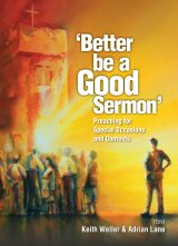 Better Be a Good Sermon: Preaching for Special Occasions and Contexts