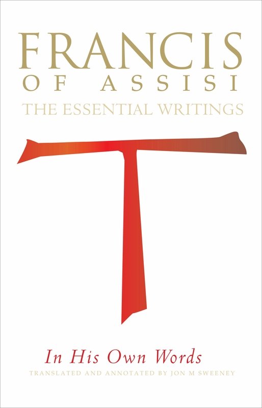 Francis of Assisi in His Own Words: The Essential Writings