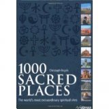1000 Sacred Places: The World's Most Extraordinary Spiritual Sites 