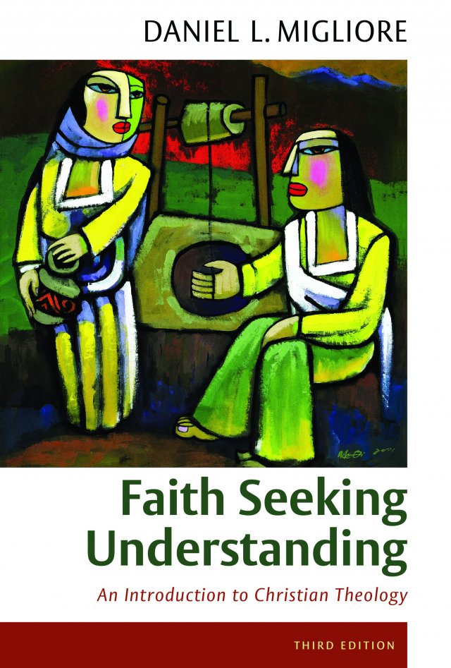 Faith Seeking Understanding: An Introduction to Christian Theology Third Edition