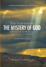 Encountering the Mystery of God A framework for Mystagogy from Easter to Pentecost An RCIA Resource Book