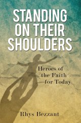 Standing on Their Shoulders: Heroes of the Faith
for Today