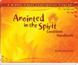 Anointed in the Spirit Candidate Handbook: A Middle School Confirmation Program