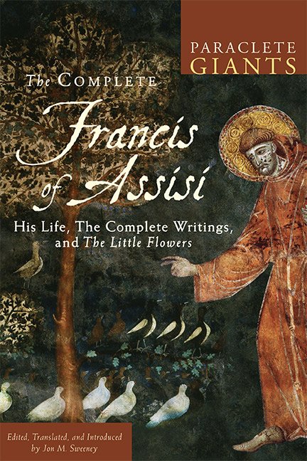 Complete Francis of Assisi: His Life, the Complete Writings, and The Little Flowers