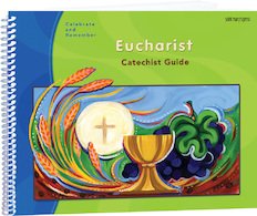 Celebrate and Remember: Eucharist Catechist Guide