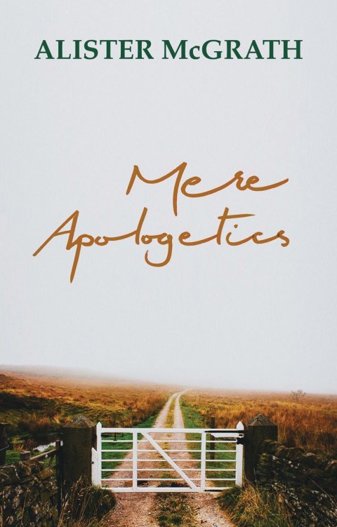 Mere Apologetics with free copy of Mere Theology