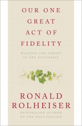 Our One Great Act of Fidelity: Waiting for Christ in the Eucharist paperback