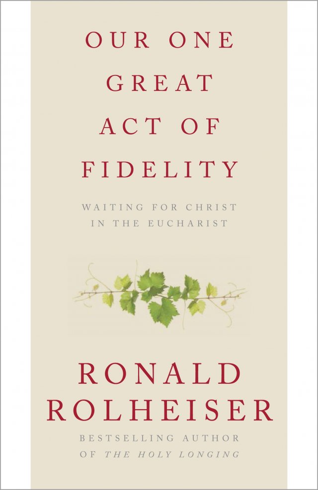 Our One Great Act of Fidelity: Waiting for Christ in the Eucharist paperback