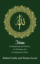 Islam: Its Beginnings and History, Its Theology and Its Importance Today hardcover