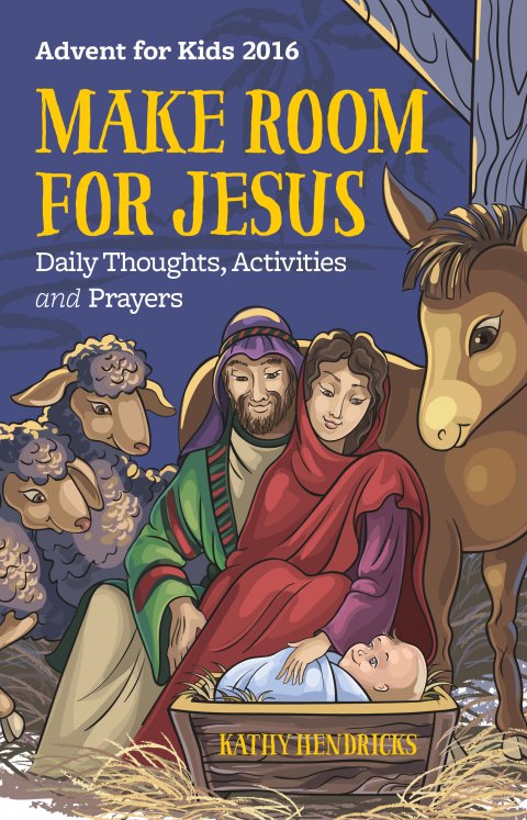 Make Room for Jesus! Daily Thoughts, Activities and Prayers Advent for Kids 2016