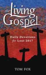 Living Gospel: Daily Devotions for Lent 2017
