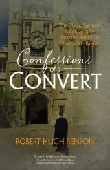 Confessions of a Convert: The Classic Spiritual Autobiography from the Author of "Lord of the World"
