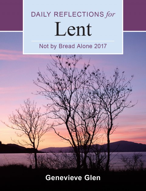 Not By Bread Alone Daily Reflections for Lent 2017 Large Print Edition