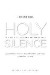 Holy Silence: The Gift of Quaker Spirituality Revised edition