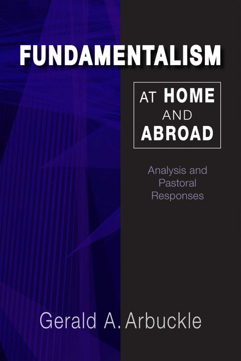 Fundamentalism at Home and Abroad: Analysis and Pastoral Responses
