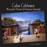Cabra Celebrates: Weaving the Thread of Dominican Spirituality (hardcover)