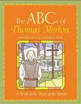 ABCs of Thomas Merton: A Monk at the Heart of the World