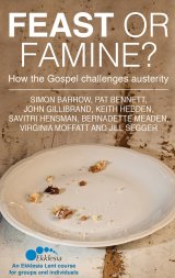 Feast or Famine: How the Gospel challenges austerity- an Ekklesia Lent course for groups and individuals