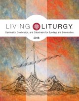 Living Liturgy 2018: Spirituality, Celebration, and Catechesis for Sundays and Solemnities Year B 