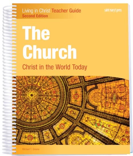 The Church: Christ in the World Today - Second edition Teacher Guide - Living in Christ Series