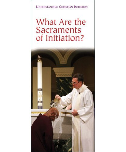 What are the Sacraments of Initiation? Pack of 25 pamplets (Understanding Christian Initiation Series)