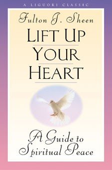 Lift up Your Heart : A Guide to Spiritual Peace