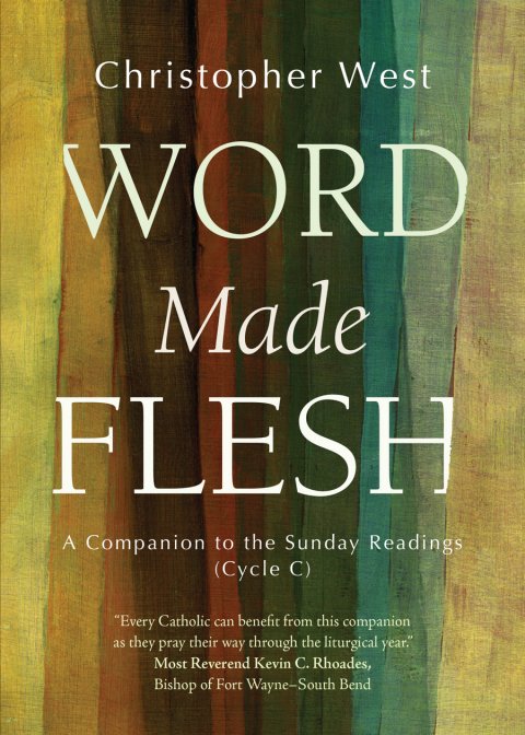 Word Made Flesh: A Companion to the Sunday Readings Cycle C