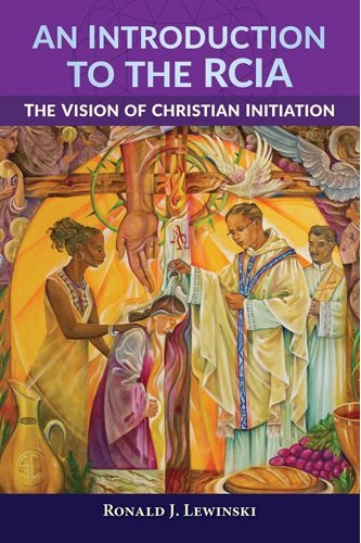 An Introduction to the RCIA: The Vision of Christian Initiation